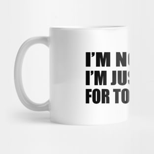 I’m not late. I’m just early for tomorrow Mug